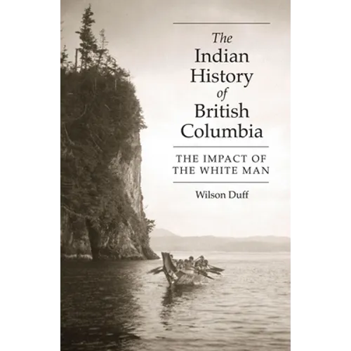 The Indian History of British Columbia: The Impact of the White Man - Paperback