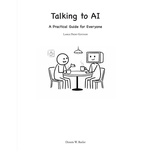 Talking to AI: A Practical Guide for Everyone (Large Print Edition) - Paperback