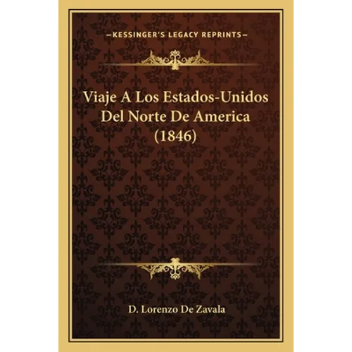 Viaje A Los Estados-Unidos Del Norte De America (1846) - Paperback