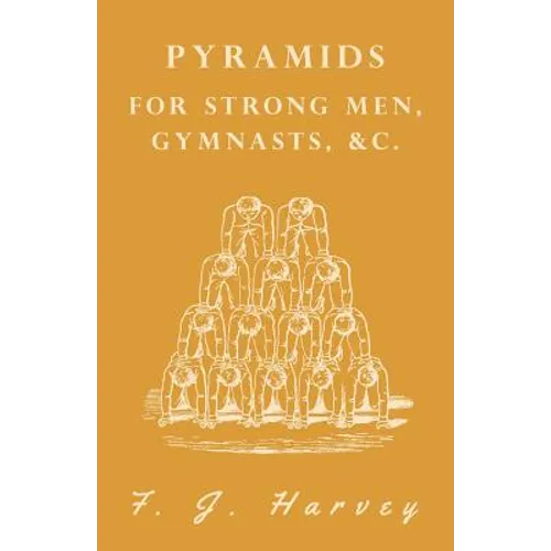 Pyramids - For Strong Men, Gymnasts, &c. - Paperback