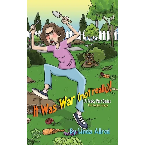 It Was War (not really)!, A pesky pet series, The Gopher Saga - Hardcover