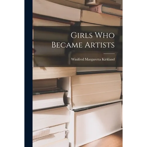 Girls Who Became Artists - Paperback