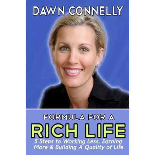 The Formula for a Rich Life: 5 Steps to Earning More, Working Less & Building a Quality of Life - Paperback