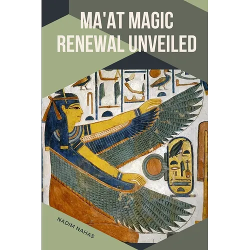 Ma'at Magic: Renewal Unveiled: Renewal Unveiled Nadim - Paperback