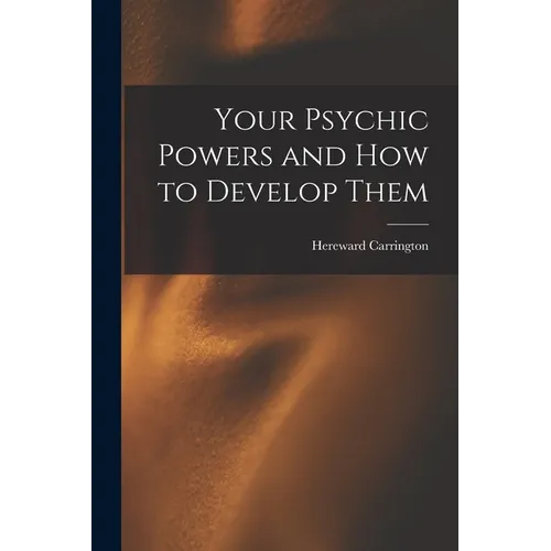 Your Psychic Powers and How to Develop Them - Paperback