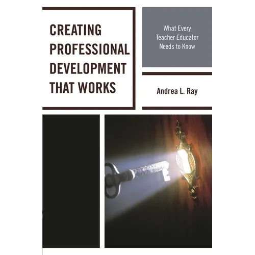 Creating Professional Development That Works: What Every Teacher Educator Needs to Know - Paperback