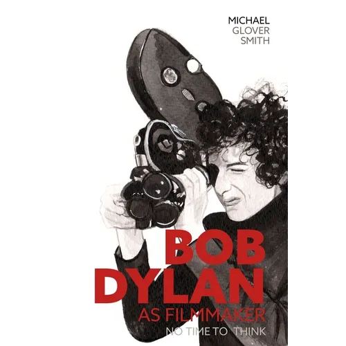 Bob Dylan as Filmmaker: No Time to Think - Paperback
