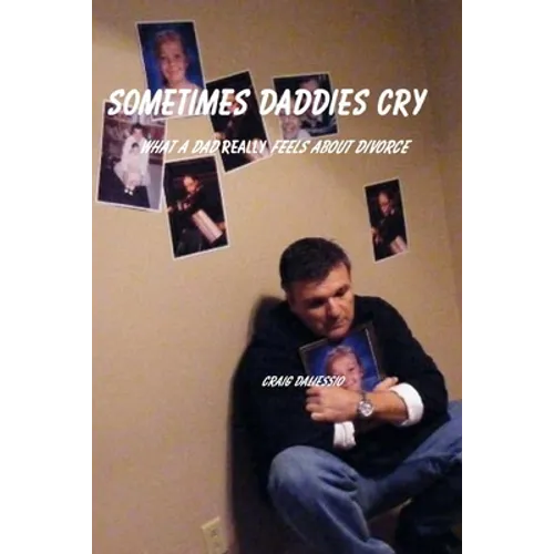 Sometimes Daddies Cry: What a Dad Really Feels About Divorce - Paperback