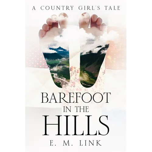 Barefoot in the Hills: A Country Girl's Tale - Paperback
