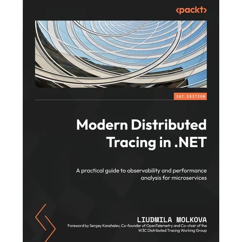 Modern Distributed Tracing in .NET: A practical guide to observability and performance analysis for microservices - Paperback