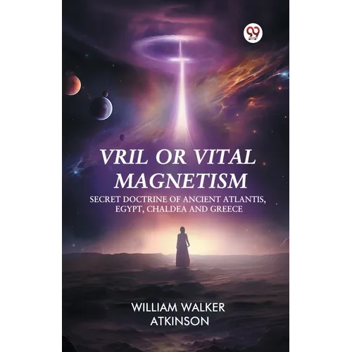 Vril or Vital Magnetism Secret Doctrine of Ancient Atlantis, Egypt, Chaldea and Greece - Paperback