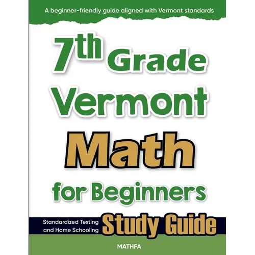 7th Grade Vermont Math for Beginners: Standardized Testing and Home Schooling Study Guide - Paperback