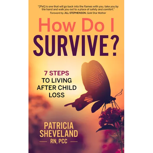 How Do I Survive?: 7 Steps to Living After Child Loss - Paperback