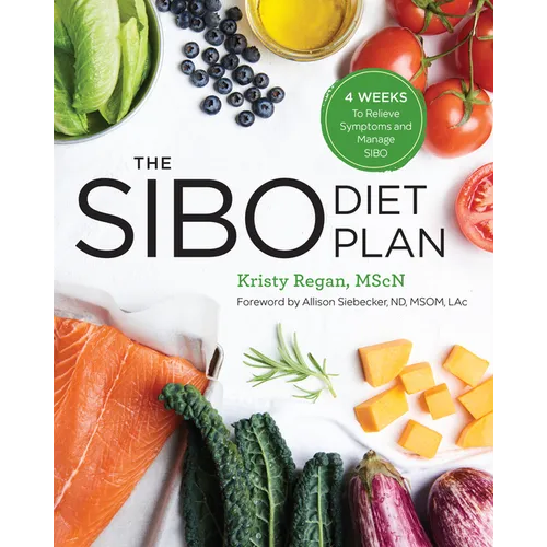 The Sibo Diet Plan: Four Weeks to Relieve Symptoms and Manage Sibo - Paperback