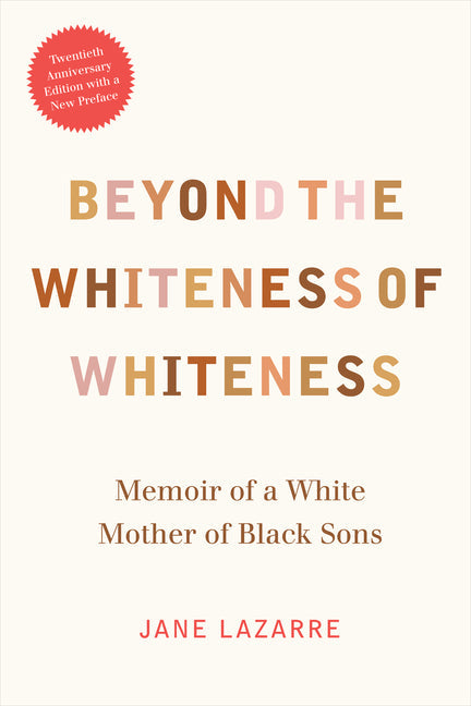 Beyond the Whiteness of Whiteness: Memoir of a White Mother of Black Sons - Paperback
