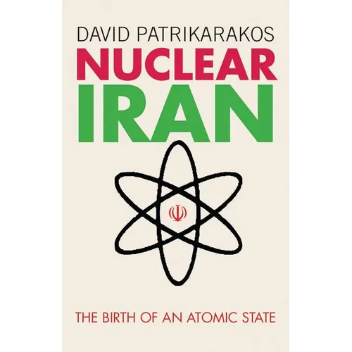 Nuclear Iran: The Birth of an Atomic State - Paperback