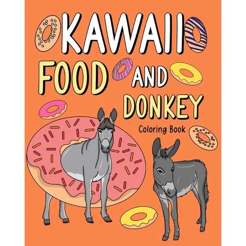Kawaii Food and Donkey Coloring Book: Adult Activity Relaxation, Painting Menu Cute, and Animal Playful Pictures - Paperback