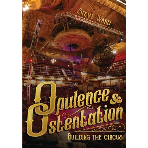Opulence & Ostentation: building the circus - Paperback
