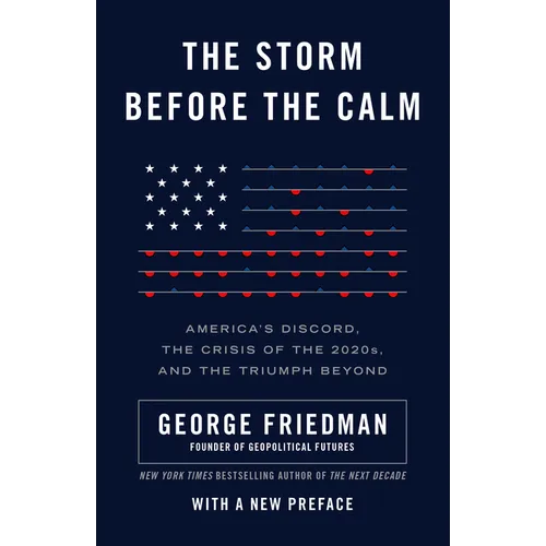 The Storm Before the Calm: America's Discord, the Crisis of the 2020s, and the Triumph Beyond - Paperback