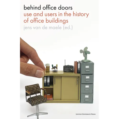 Behind Office Doors: Use and Users in the History of Office Buildings - Paperback