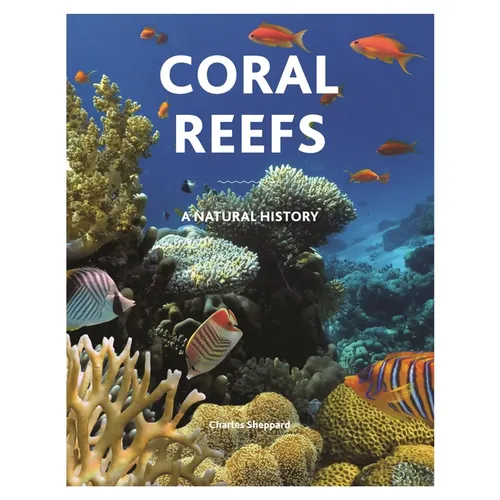 Coral Reefs: A Natural History - Hardcover