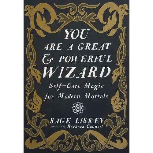 You Are a Great and Powerful Wizard: Self-Care Magic for Modern Mortals - Hardcover