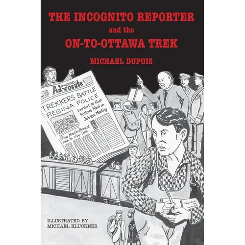 The Incognito Reporter and the On-to-Ottawa Trek - Paperback