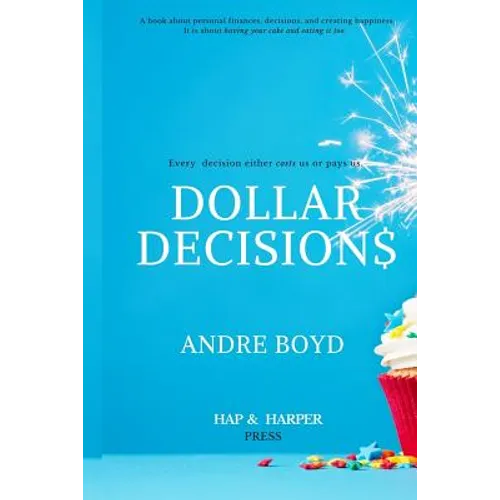 Dollar Decisions: Every Decision Either Costs Us or Pays Us - Paperback
