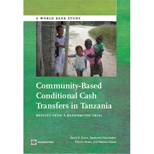 Community-Based Conditional Cash Transfers in Tanzania: Results from a Randomized Trial - Paperback