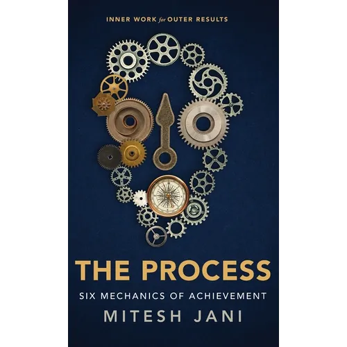 The Process: Six Mechanics of Achievement - Hardcover