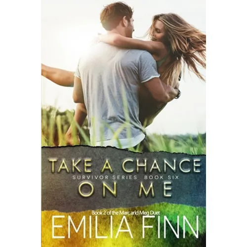 Take A Chance On Me: Book 2 of the Marc and Meg Duet - Paperback