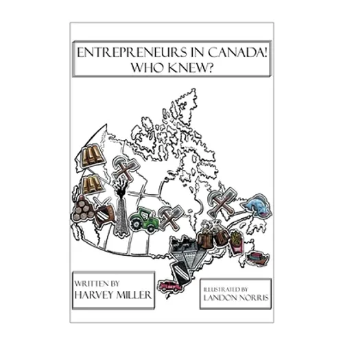 Entrepreneurs in Canada! - Who Knew? - Paperback