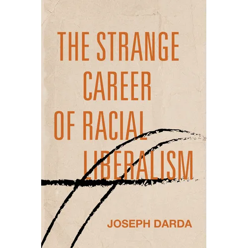 The Strange Career of Racial Liberalism - Paperback