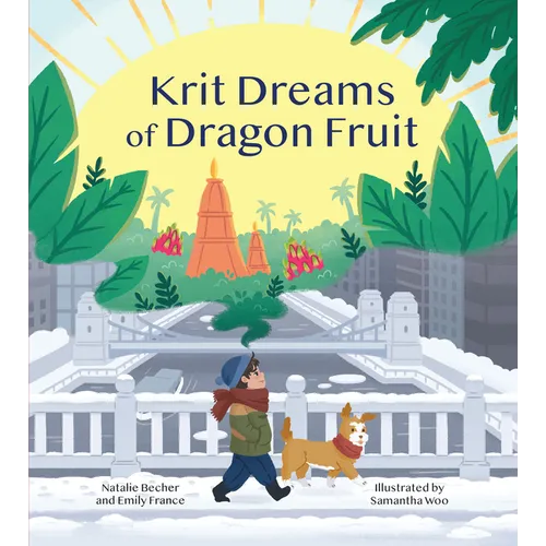 Krit Dreams of Dragon Fruit: A Story of Leaving and Finding Home - Hardcover