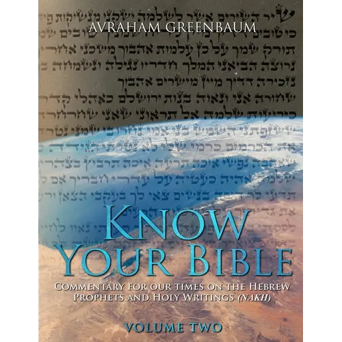 Know Your Bible (Volume Two): Commentary for our times on the Hebrew Writings and Holy Writings (NaKh) - Paperback