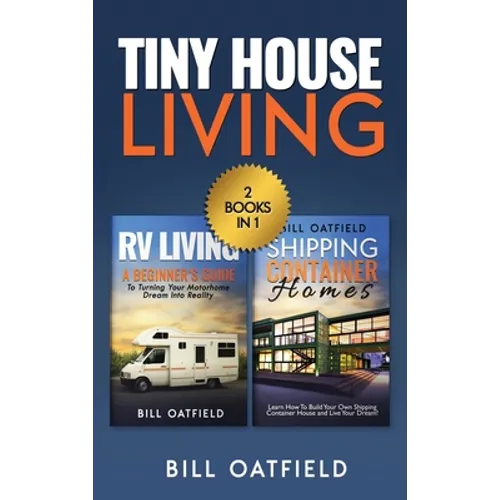 Tiny House Living: RV Living & Shipping Container Homes