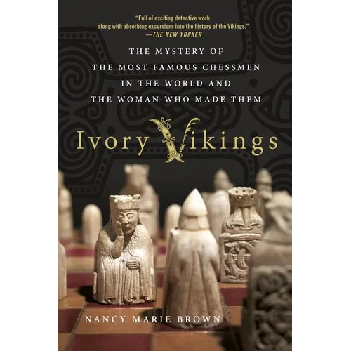 Ivory Vikings: The Mystery of the Most Famous Chessmen in the World and the Woman Who Made Them - Paperback