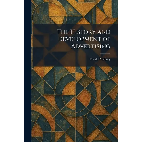 The History and Development of Advertising - Paperback