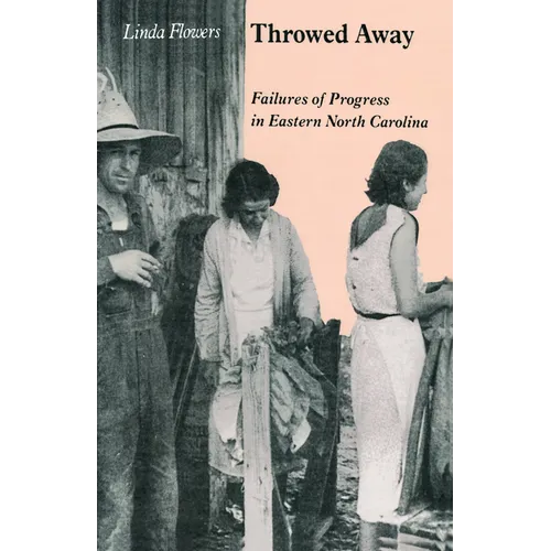 Throwed Away: Failures of Progress in Eastern North Carolina - Paperback