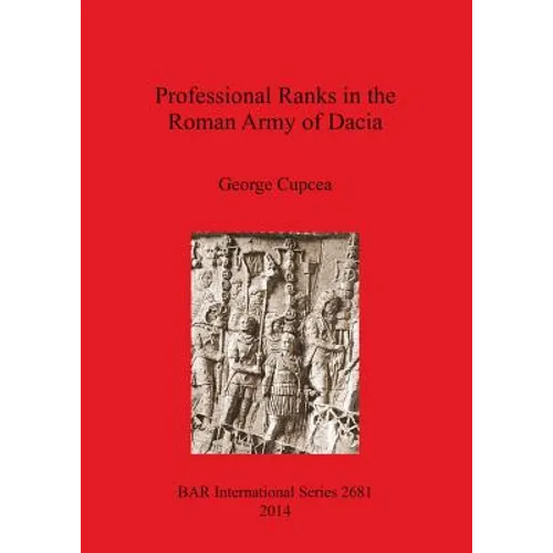 Professional Ranks in the Roman Army of Dacia - Paperback