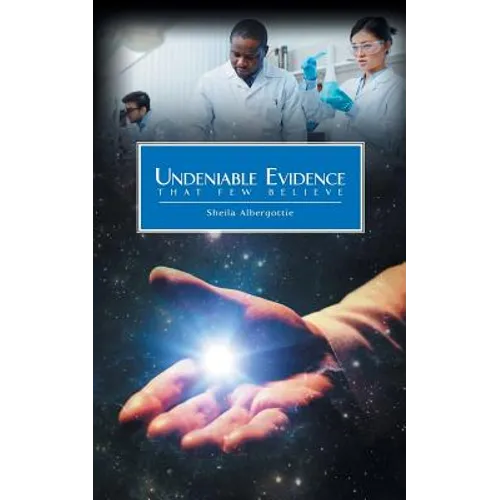 Undeniable Evidence: That Few Believe - Paperback
