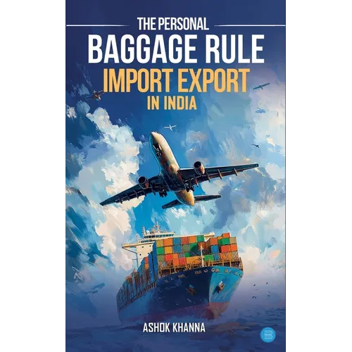 The Personal Baggage Rule: Import Export In India - Paperback