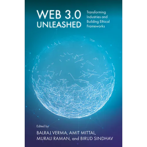 Web 3.0 Unleashed: Transforming Industries and Building Ethical Frameworks - Hardcover