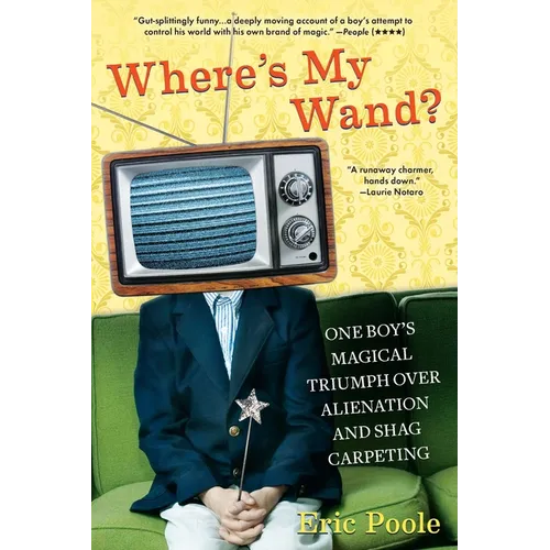 Where's My Wand?: One Boy's Magical Triumph Over Alienation and Shag Carpeting - Paperback