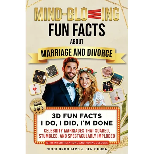 3D Fun Facts - I Do, I Did, I am Done: Celebrity Marriages That Soared, Stumbled, and Spectacularly Imploded - Paperback