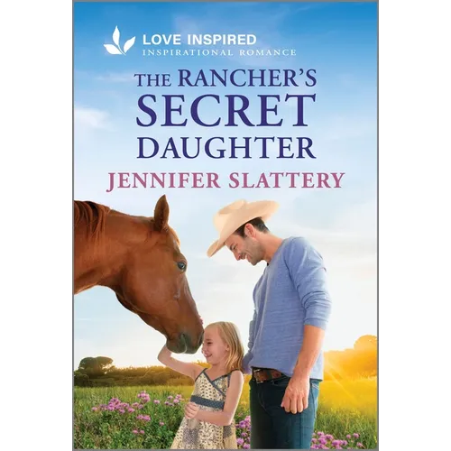 The Rancher's Secret Daughter: An Uplifting Inspirational Romance - Mass Market Paperbound