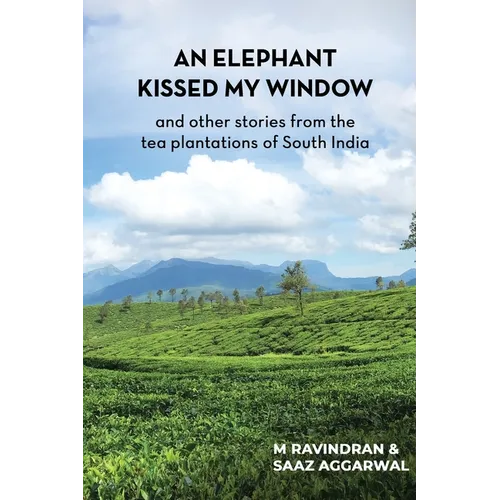 An elephant kissed my window: and other stories from the tea plantations of South India - Paperback