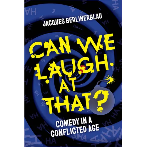 Can We Laugh at That?: Comedy in a Conflicted Age - Paperback