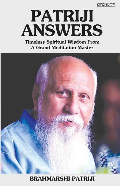 Patriji Answers: Timeless Spiritual Wisdom From Grand Meditation Master - Paperback