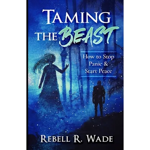Taming the Beast: How to Stop Panic & Start Peace - Paperback